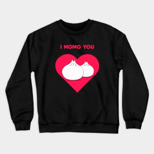 I MOMO YOU DUMPLING DESIGN Crewneck Sweatshirt